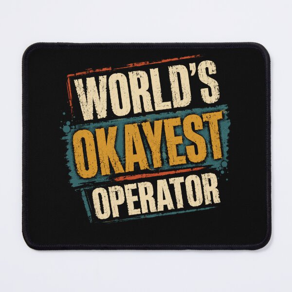 Item preview, World's Okayest Operator Professional Work Funny designed and sold by SkeletonsDanger.