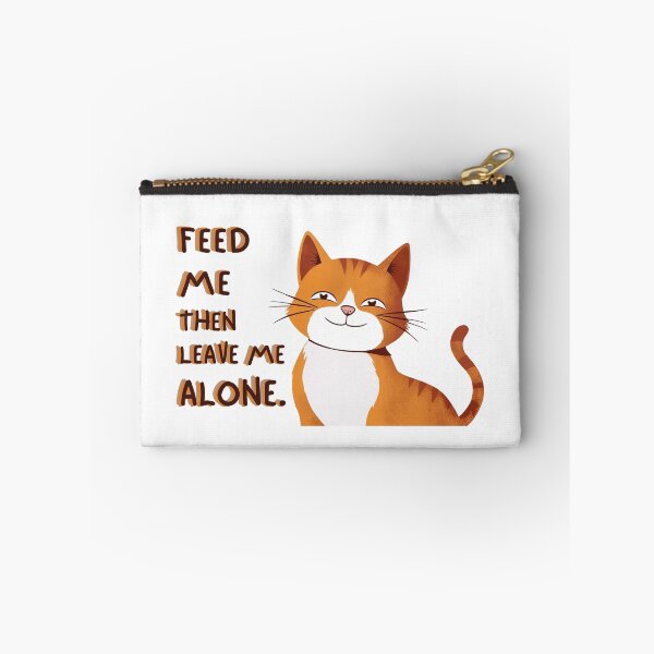 Item preview, Feed Me Then Leave Me Alone designed and sold by Angellacelin.
