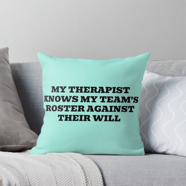Item preview, My Therapist Knows My Team's Roster Against Their Will designed and sold by WakeNBake-Tees.