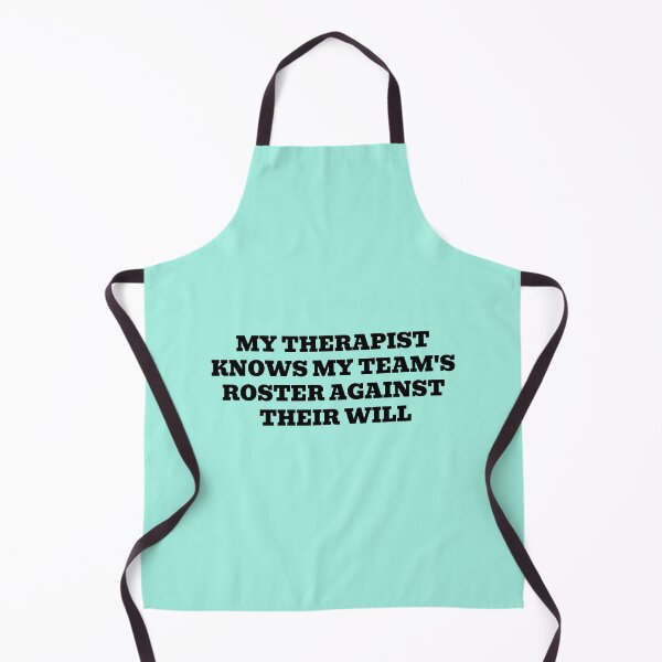 Item preview, My Therapist Knows My Team's Roster Against Their Will designed and sold by WakeNBake-Tees.