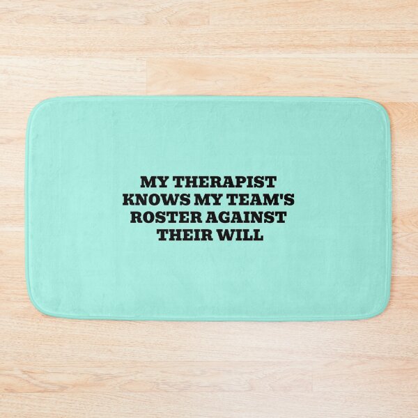 Item preview, My Therapist Knows My Team's Roster Against Their Will designed and sold by WakeNBake-Tees.