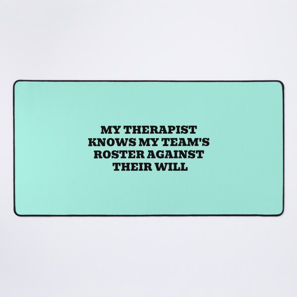 Item preview, My Therapist Knows My Team's Roster Against Their Will designed and sold by WakeNBake-Tees.
