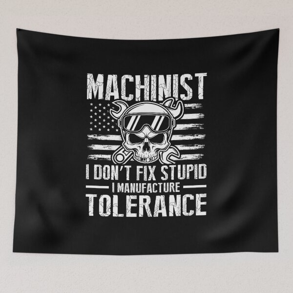 Item preview, Machinist I Don't Fix Stupid I Manufacture Tolerance Funny CNC designed and sold by MTDesignLab.