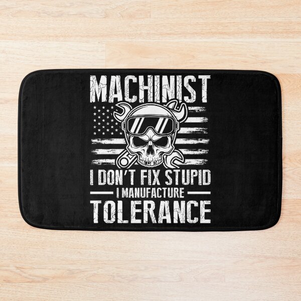 Item preview, Machinist I Don't Fix Stupid I Manufacture Tolerance Funny CNC designed and sold by MTDesignLab.