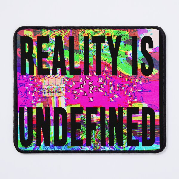 Item preview, Reality is Undefined designed and sold by weirdove.