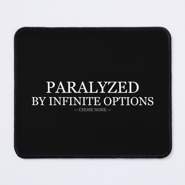 Item preview, Paralyzed By Infinite Options Chose None designed and sold by LowKesDesigns.