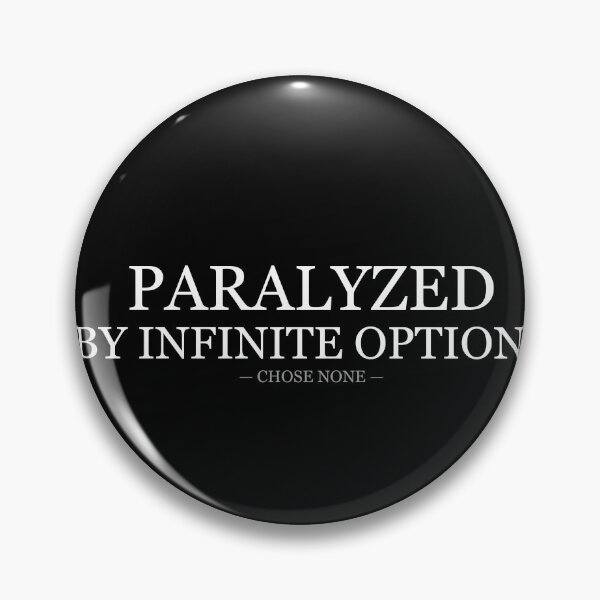 Item preview, Paralyzed By Infinite Options Chose None designed and sold by LowKesDesigns.
