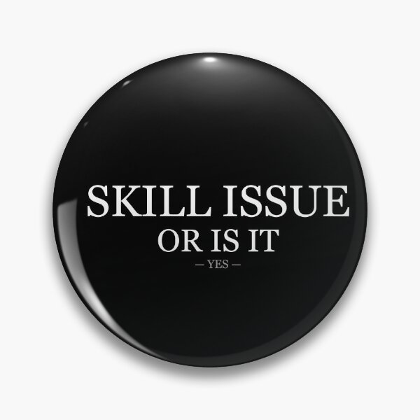 Item preview, Skill Issue Or Is It Yes designed and sold by LowKesDesigns.