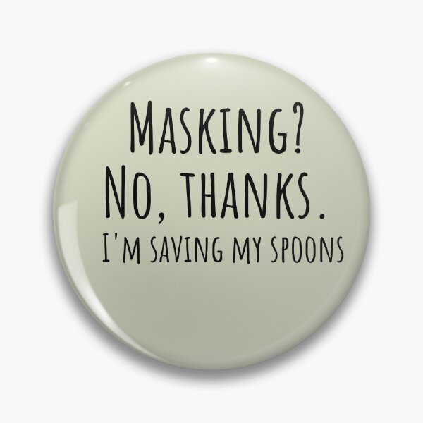 Item preview, Masking No Thanks I'm Saving My Spoons ND designed and sold by Notty DOT.
