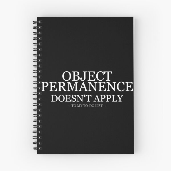 Item preview, Object Permanence Doesnt Apply To My To Do List designed and sold by LowKesDesigns.