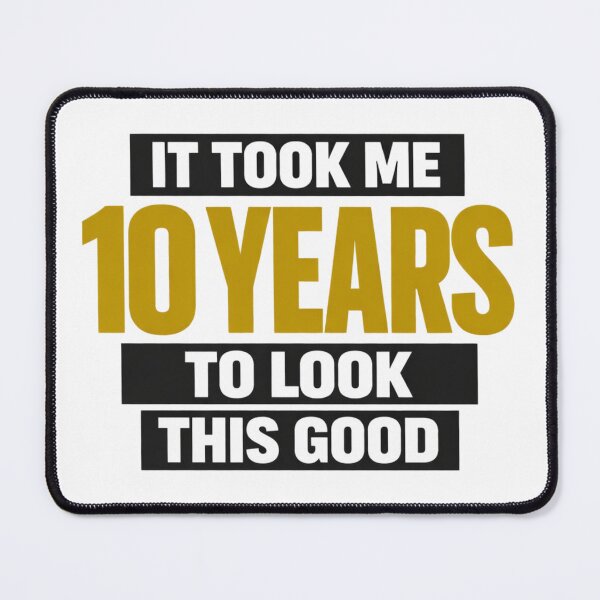 Item preview, It Took Me 10 Years to Look This Good | Funny 10th Birthday T-Shirt designed and sold by rushaib.