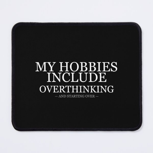 Item preview, My Hobbies Include Overthinking And Starting Over designed and sold by LowKesDesigns.