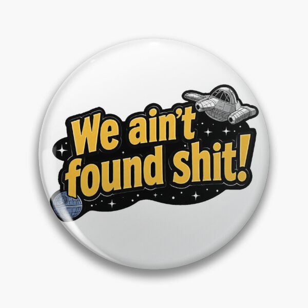 Item preview, Space Balls We Ain't Found Shit designed and sold by clintang.