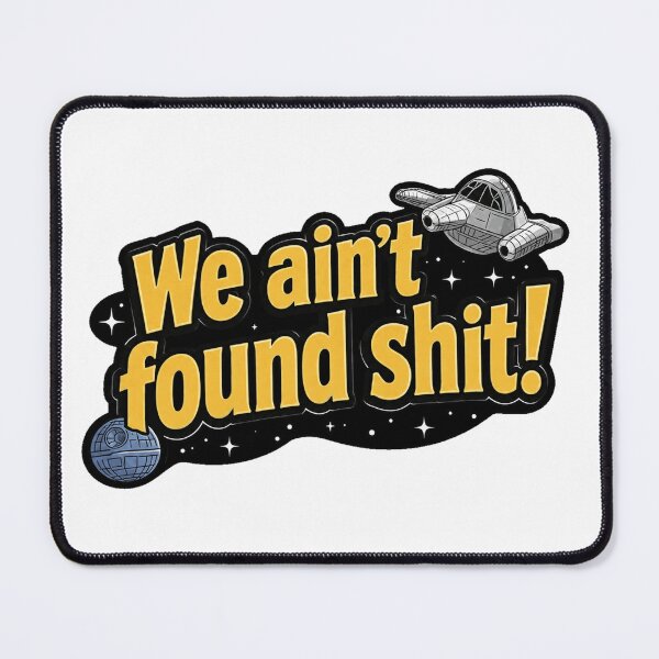 Item preview, Space Balls We Ain't Found Shit designed and sold by clintang.