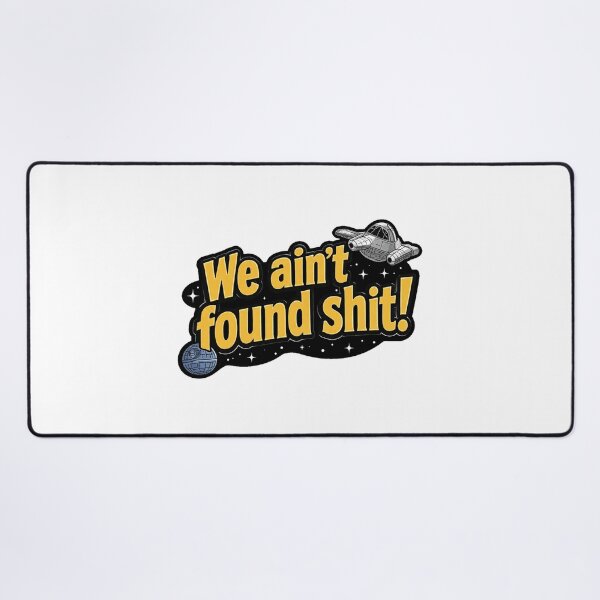 Item preview, Space Balls We Ain't Found Shit designed and sold by clintang.
