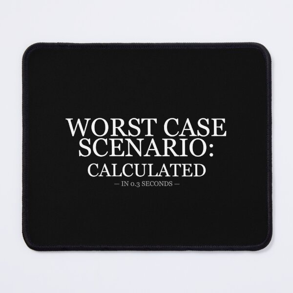 Item preview, Worst Case Scenario Calculated In 0.3 Seconds designed and sold by LowKesDesigns.