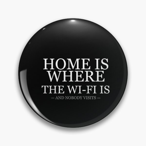 Item preview, Home Is Where The WiFi Is And Nobody Visits designed and sold by LowKesDesigns.