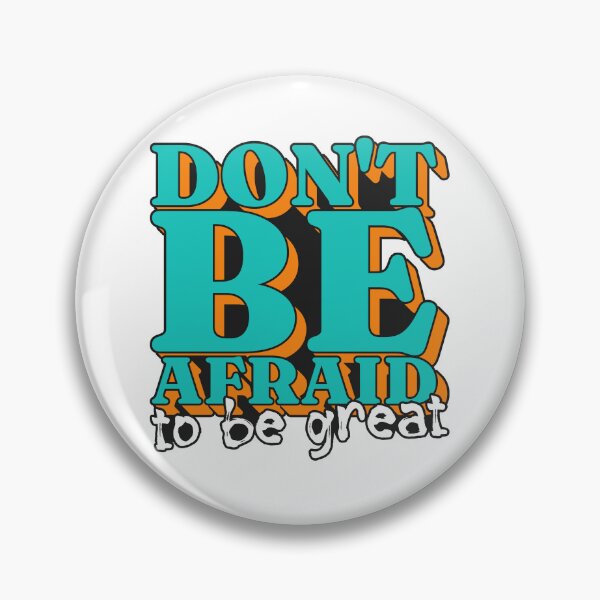 Item preview, Don't Be Afraid To Be Great designed and sold by epx-av.