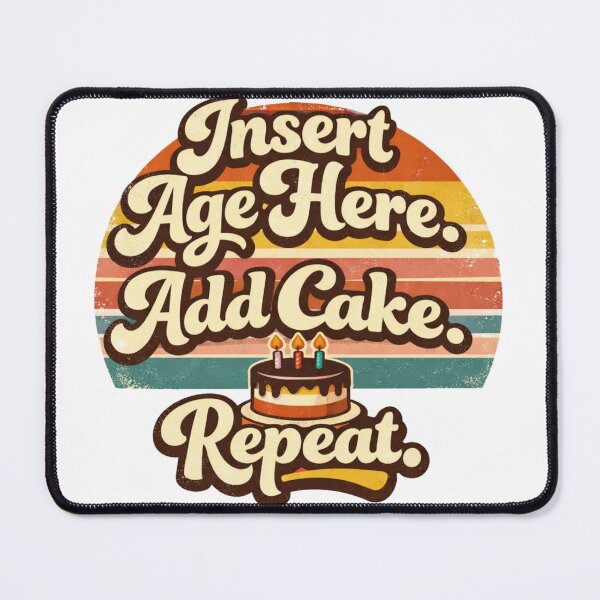 Item preview, Insert Age Here. Add Cake. Repeat. | Funny Birthday Typography T-Shirt designed and sold by rushaib.