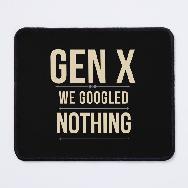 Item preview, Gen X We Googled Nothing designed and sold by dale001.