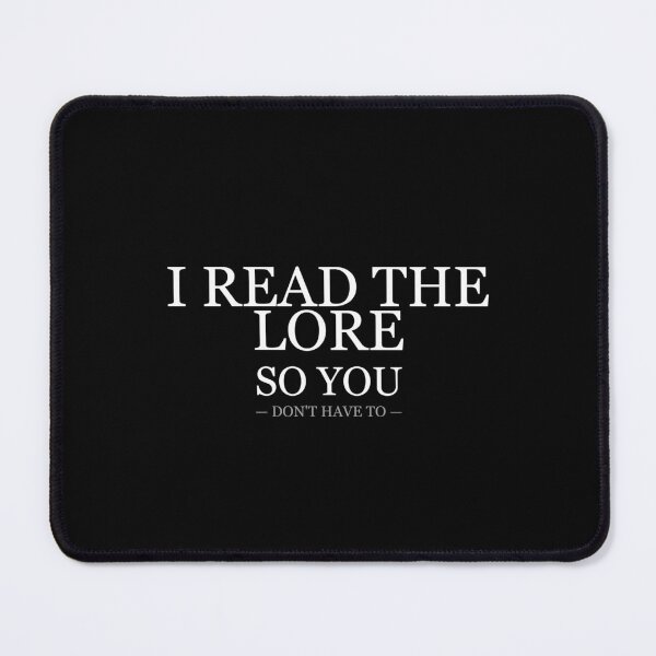 Item preview, I Read The Lore So You Dont Have To designed and sold by LowKesDesigns.