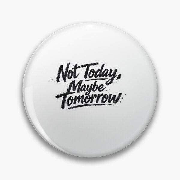 Item preview, Not Today, Maybe Tomorrow - Sarcastic Procrastinator Aesthetic Sticker designed and sold by Saniyamirza07.