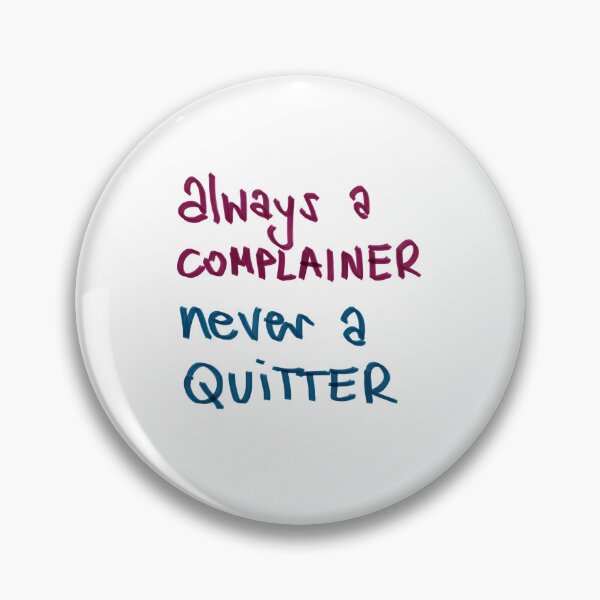 Item preview, I may be a complainer but I am not a quitter designed and sold by elbi0sa.