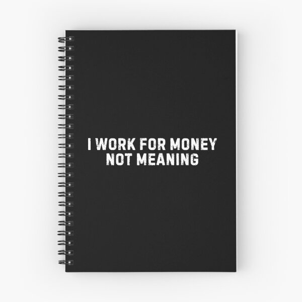 Item preview, I Work for Money Not Meaning Work Quotes  designed and sold by DemureArtsy.