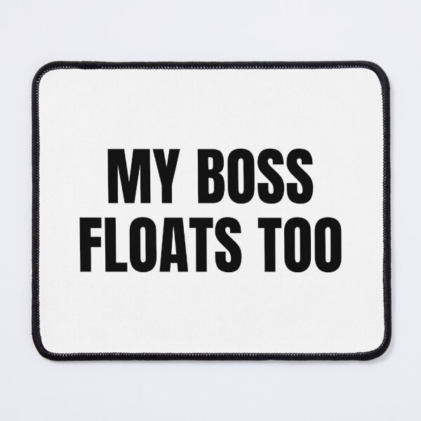 Item preview, My Boss Floats Too (Black) designed and sold by ShipCrewNation.