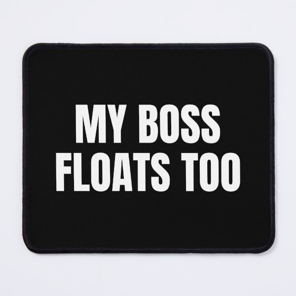 Item preview, My Boss Floats Too (White) designed and sold by ShipCrewNation.