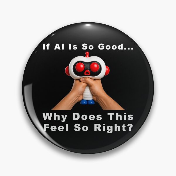 Item preview, If AI Is So Good… Why Does This Feel So Right? designed and sold by BSCI Designs.