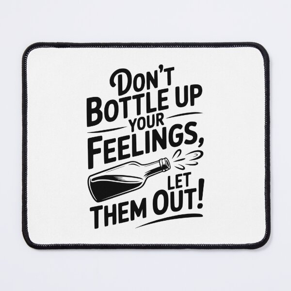 Item preview, Don't Bottle Up Your Feelings, Let Them Out! designed and sold by Frank Ring.