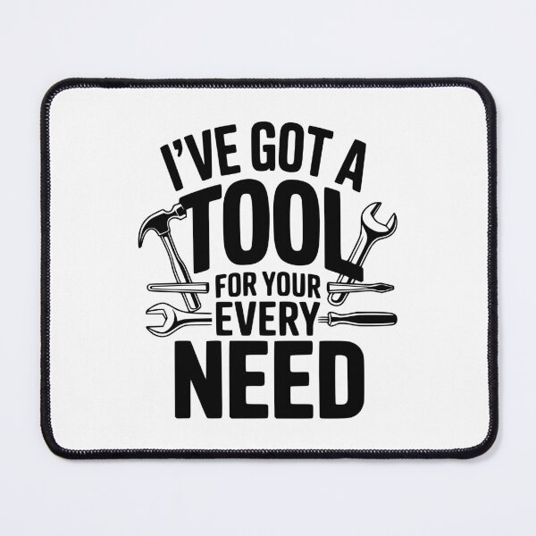 Item preview, I've Got a Tool For Your Every Need designed and sold by Frank Ring.
