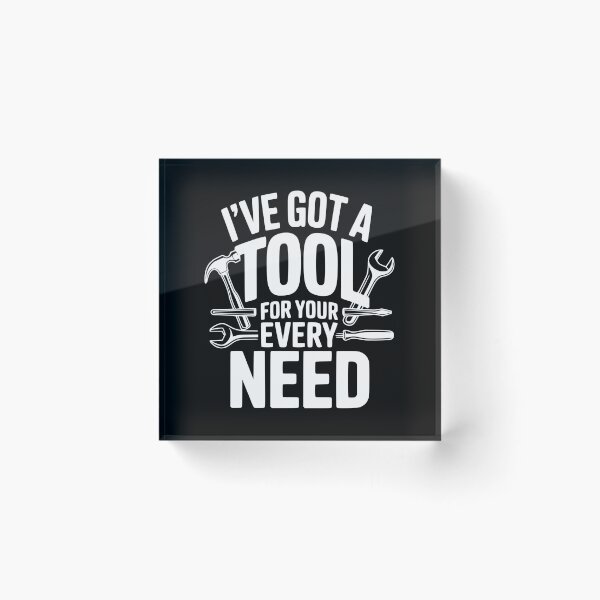 Item preview, I've Got a Tool For Your Every Need designed and sold by Frank Ring.