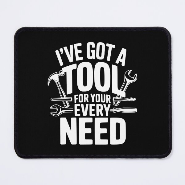 Item preview, I've Got a Tool For Your Every Need designed and sold by Frank Ring.