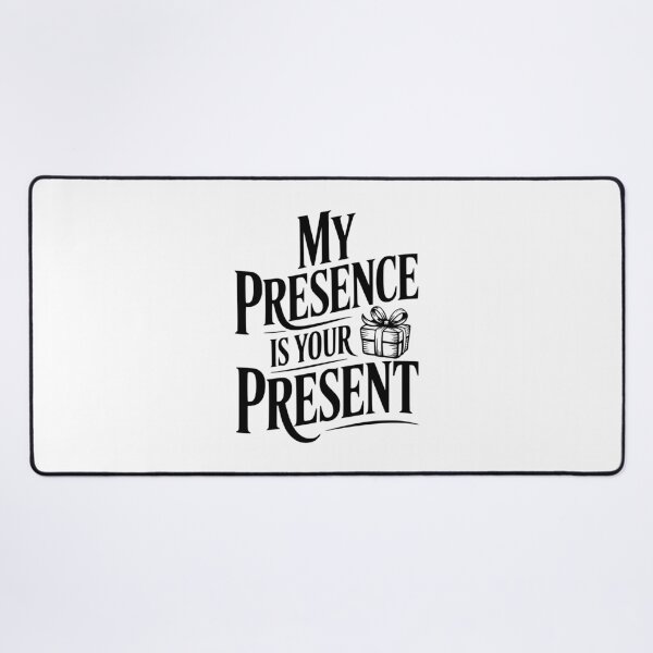 Item preview, My Presence Is Your Present designed and sold by Frank Ring.