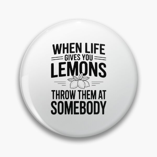 Item preview, When Life Gives You Lemons, Throw Them At Somebody designed and sold by Frank Ring.