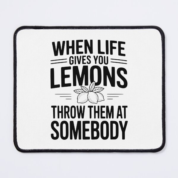 Item preview, When Life Gives You Lemons, Throw Them At Somebody designed and sold by Frank Ring.