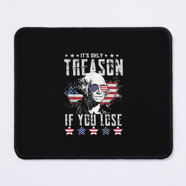 Item preview, Its Only Treason If You Lose designed and sold by Gbriel3.