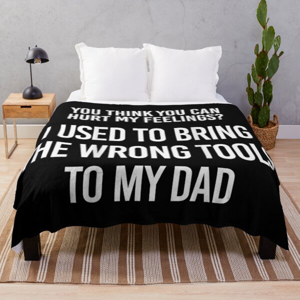 Item preview, You Think You Can Hurt My Feelings Funny Dad Tool Joke designed and sold by ObukiLantara.