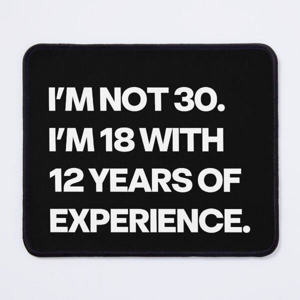 Item preview, I’m Not 30 I’m 18 With 12 Years of Experience Funny Sarcastic Quote Shirt designed and sold by Word Fever.