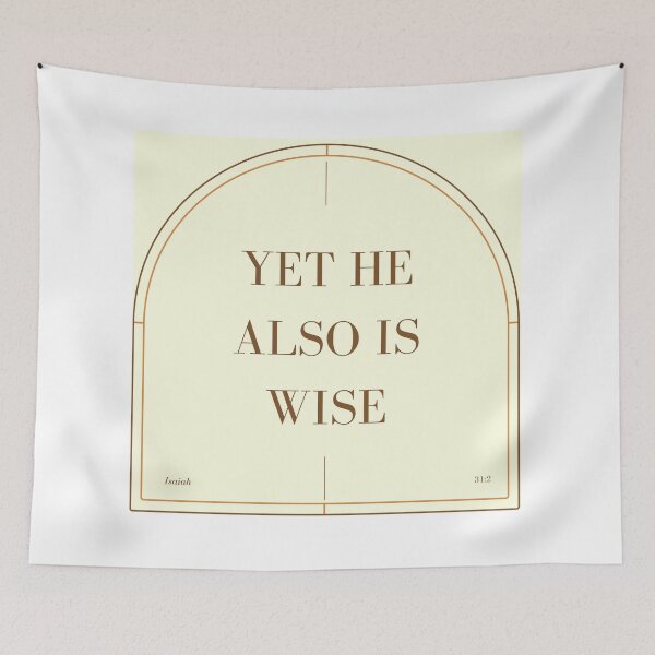 Item preview, Isaiah 31:2 Yet he also is wise  designed and sold by Undonemadenew.