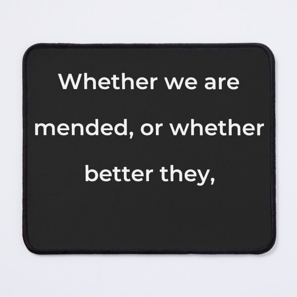 Item preview, “Whether we are mended, or whether better they,” - print white designed and sold by ariksworld.