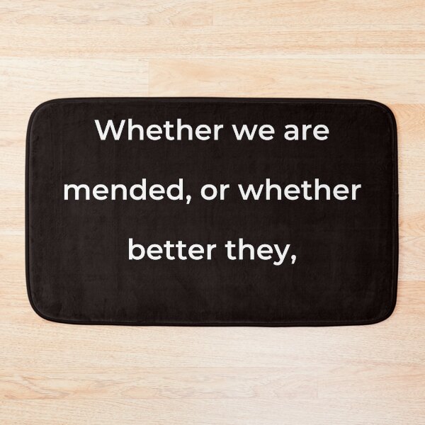 Item preview, “Whether we are mended, or whether better they,” - print white designed and sold by ariksworld.