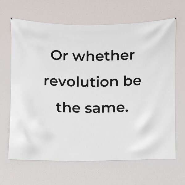 Item preview, “Or whether revolution be the same.” - print black designed and sold by ariksworld.