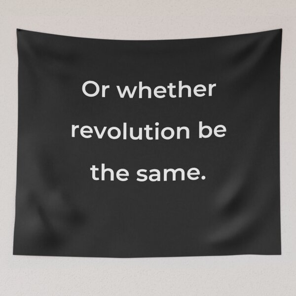 Item preview, “Or whether revolution be the same.” - print white designed and sold by ariksworld.