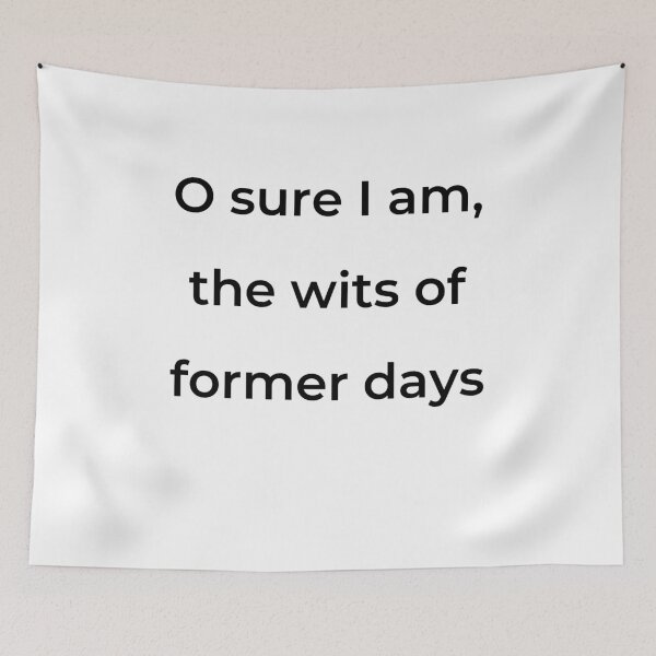 Item preview, “O sure I am, the wits of former days” - print black designed and sold by ariksworld.