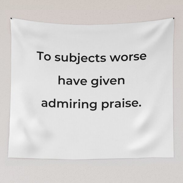 Item preview, “To subjects worse have given admiring praise.” - print black designed and sold by ariksworld.