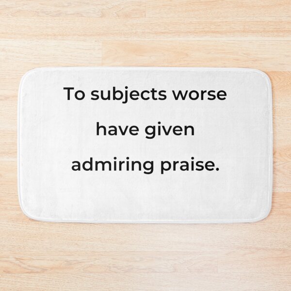Item preview, “To subjects worse have given admiring praise.” - print black designed and sold by ariksworld.