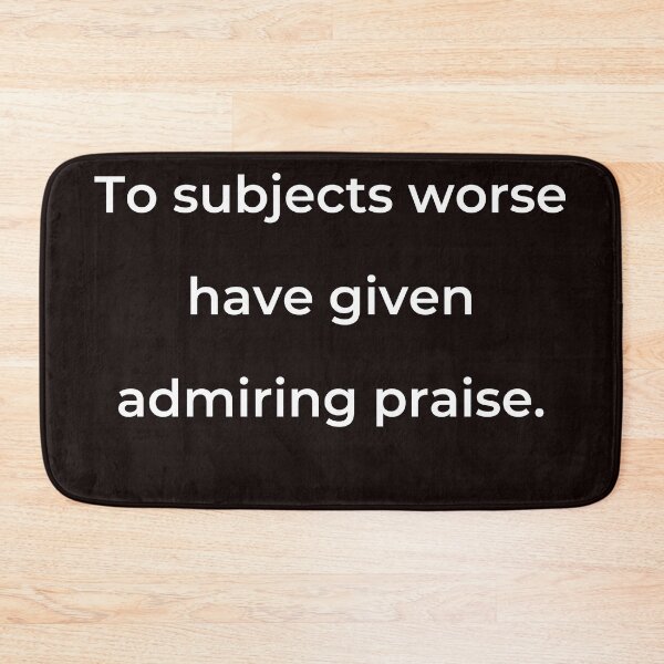Item preview, “To subjects worse have given admiring praise.” - print white designed and sold by ariksworld.